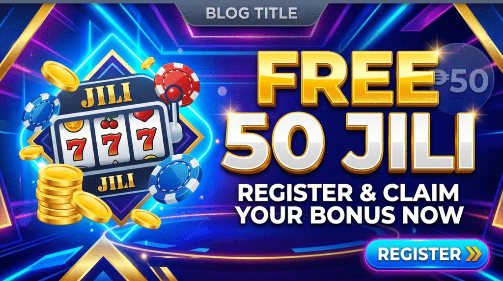 Free 50 Jili Register: Claim Your No-Deposit Bonus Today!